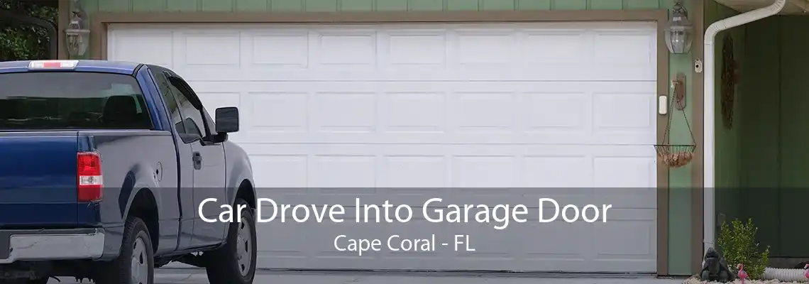 Car Drove Into Garage Door Cape Coral - FL