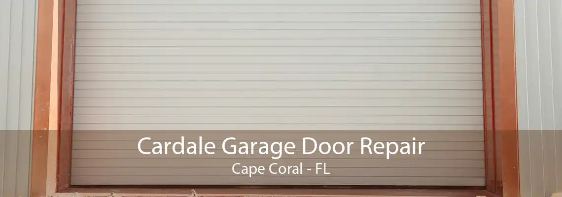 Cardale Garage Door Repair Cape Coral - FL