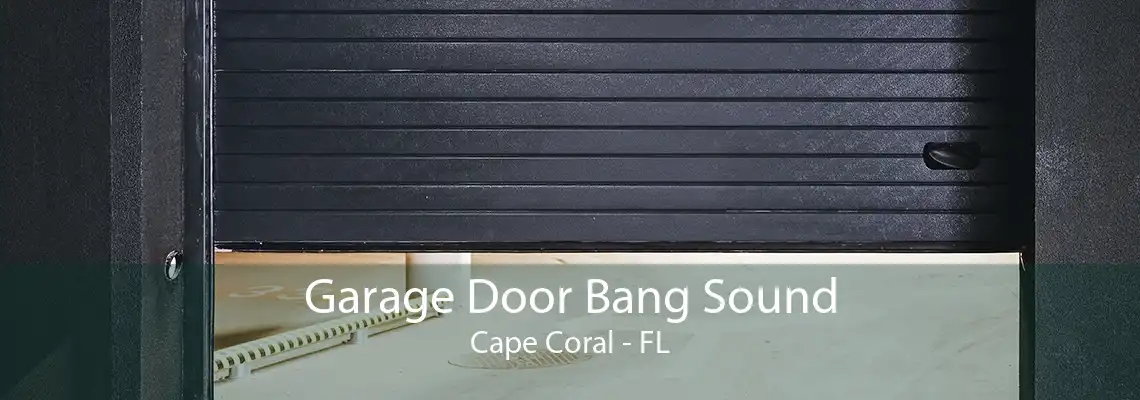 Garage Door Bang Sound Cape Coral - FL