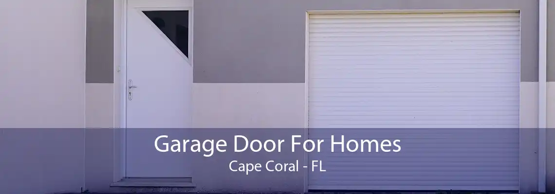 Garage Door For Homes Cape Coral - FL