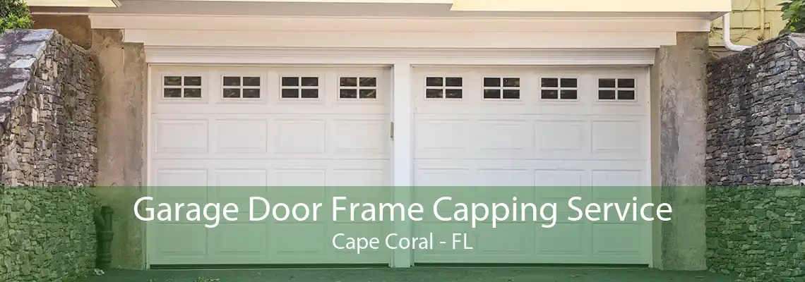 Garage Door Frame Capping Service Cape Coral - FL