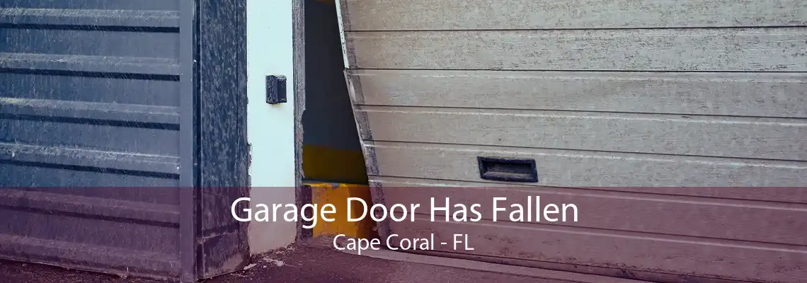 Garage Door Has Fallen Cape Coral - FL