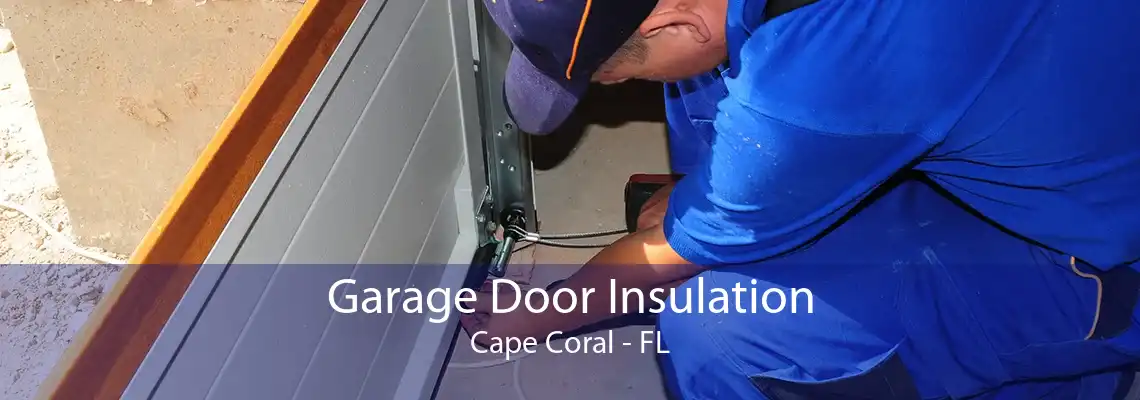 Garage Door Insulation Cape Coral - FL