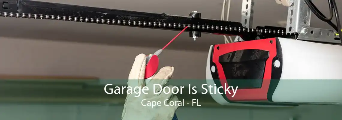 Garage Door Is Sticky Cape Coral - FL