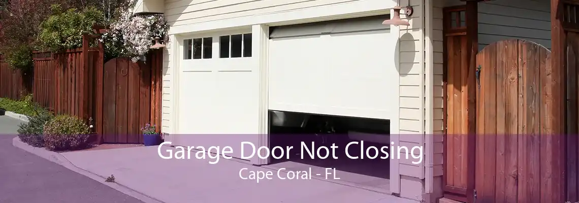 Garage Door Not Closing Cape Coral - FL