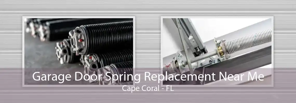 Garage Door Spring Replacement Near Me Cape Coral - FL