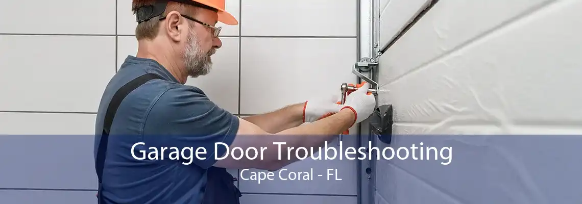 Garage Door Troubleshooting Cape Coral - FL