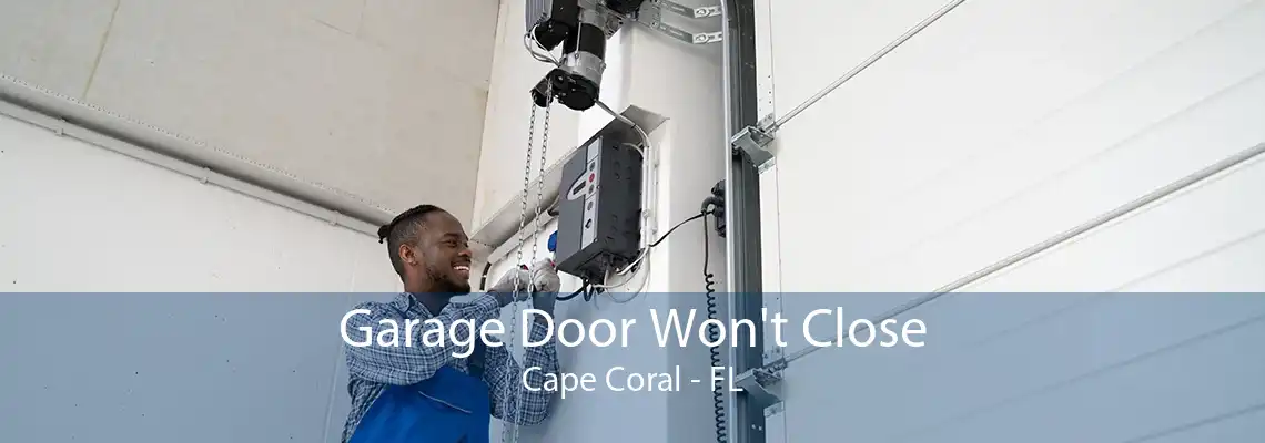 Garage Door Won't Close Cape Coral - FL